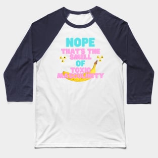 The Smell of Toxic Masculinity Baseball T-Shirt